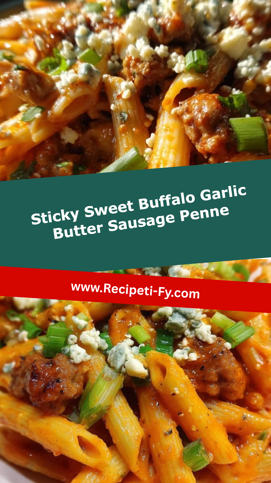 Sticky Sweet Buffalo Garlic Butter Sausage Penne