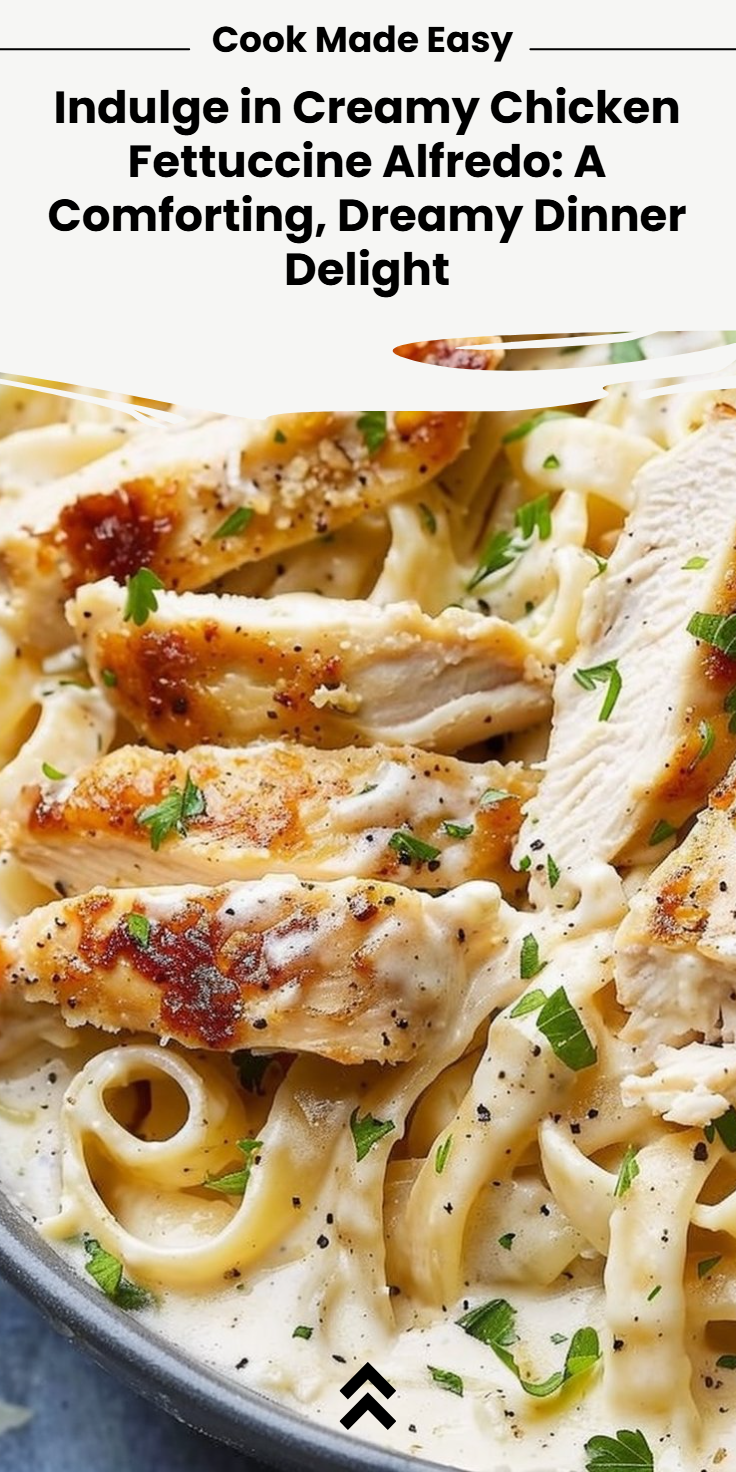 Creamy Chicken Alfredo Fettuccine
