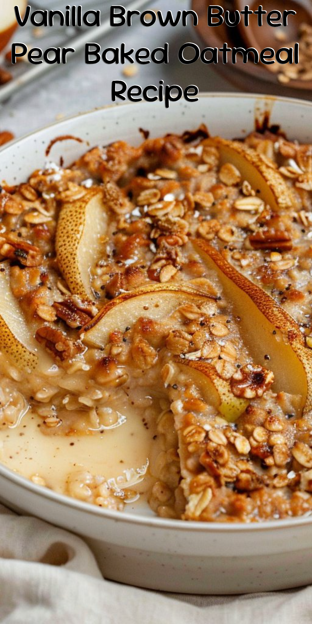 Vanilla Brown Butter Pear Baked Oatmeal Recipe
