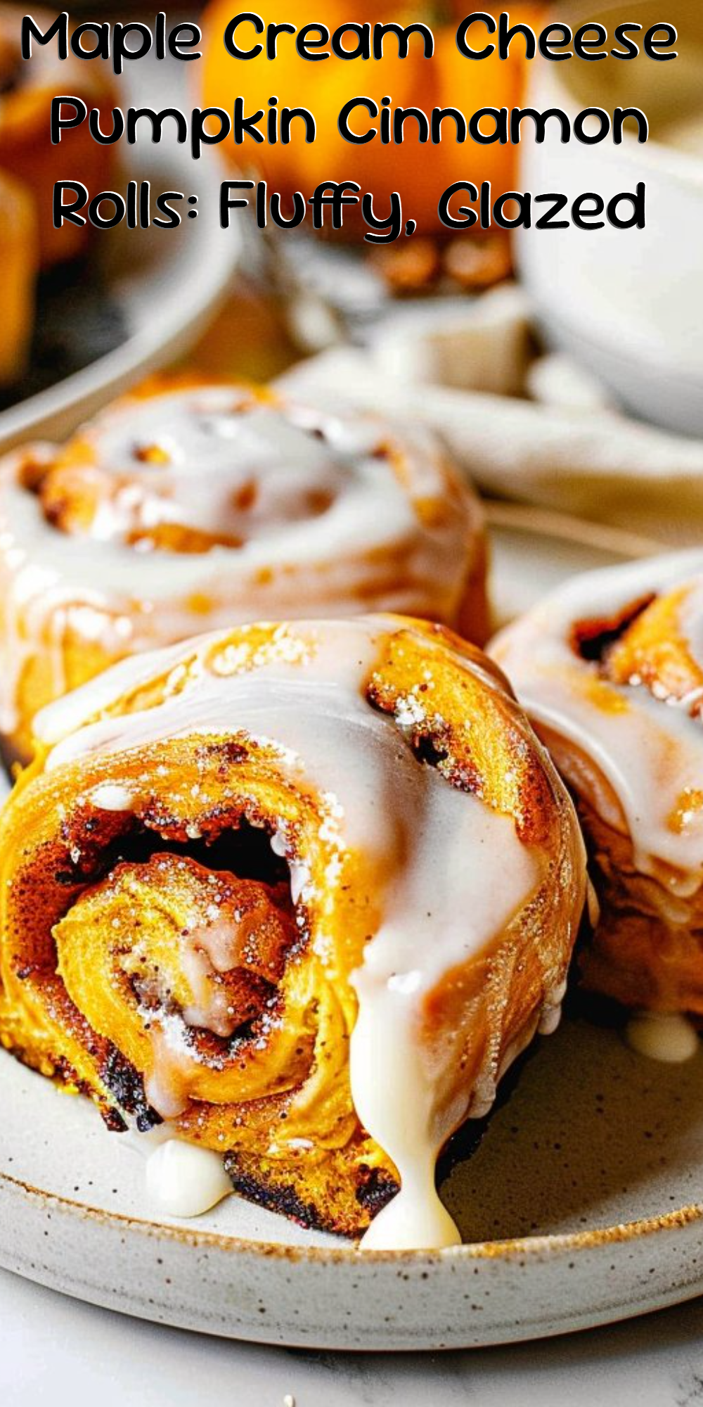 Maple Cream Cheese Pumpkin Cinnamon Rolls: Fluffy, Glazed