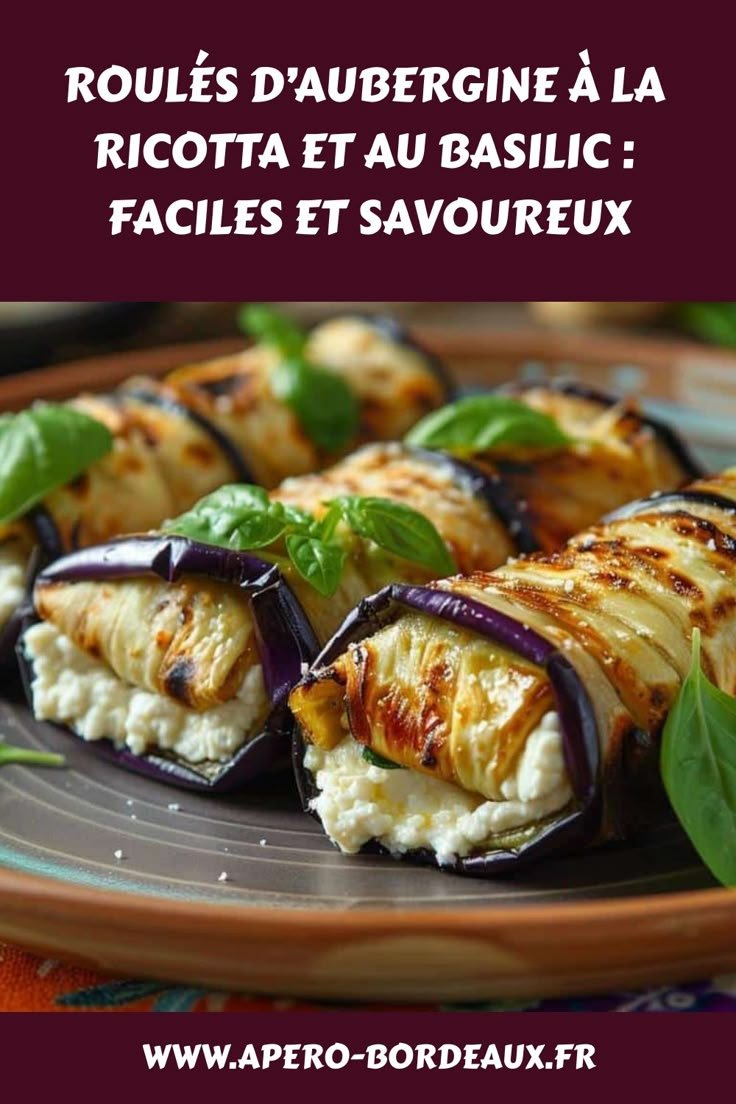 Roulés d’Aubergine à la Ricotta et au Basilic : Faciles et Savoureux