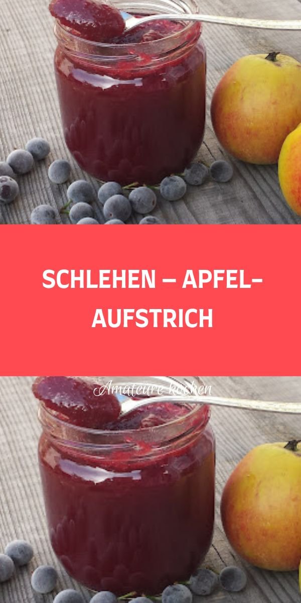 SCHLEHEN – APFEL- AUFSTRICH - Kochen und Rezepte