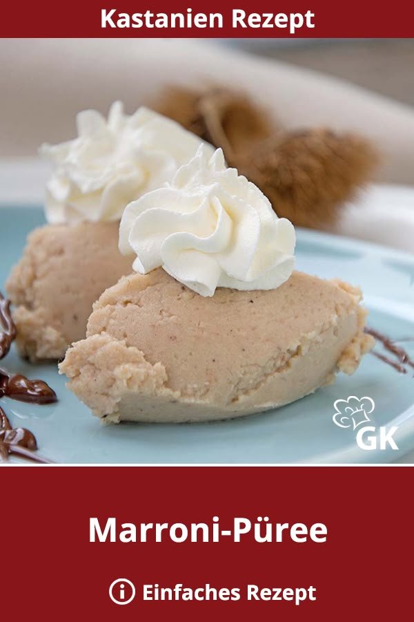 Marronipüree - Ein herbstliches Rezept | Einfaches rezept für kastanienpüree, Marroni-püree-dessert mit schlagsahne, Traditionelles herbstdessert